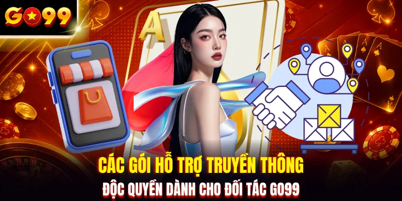 Các gói hỗ trợ truyền thông độc quyền dành cho đối tác GO99