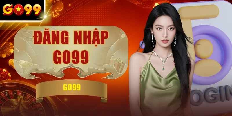 Đăng Nhập GO99 - Cách Truy Cập Tài Khoản Nhanh Với 30 Giây