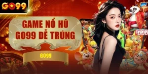 Top 10 Tựa Game Nổ Hũ GO99 Dễ Trúng Hấp Dẫn Nhất 2026