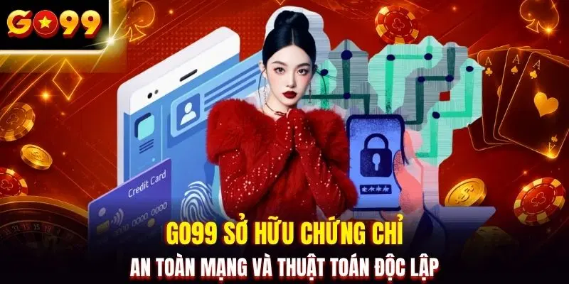 GO99 sở hữu chứng chỉ an toàn mạng và thuật toán độc lập