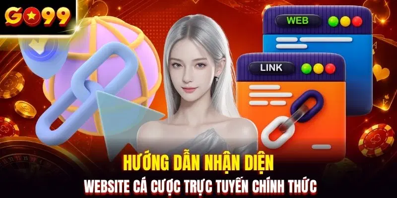 Hướng dẫn nhận diện website cá cược trực tuyến chính thức