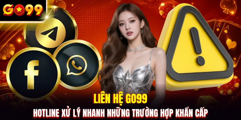 Liên hệ GO99 hotline xử lý nhanh những trường hợp khẩn cấp