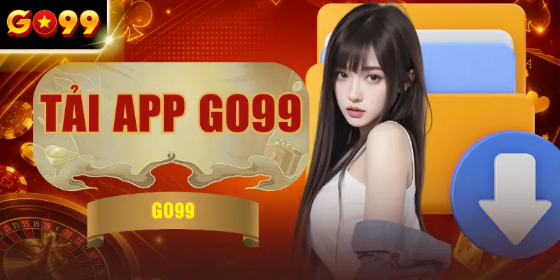 Tải App GO99 - Download APK/iOS Chính Thức Miễn Phí